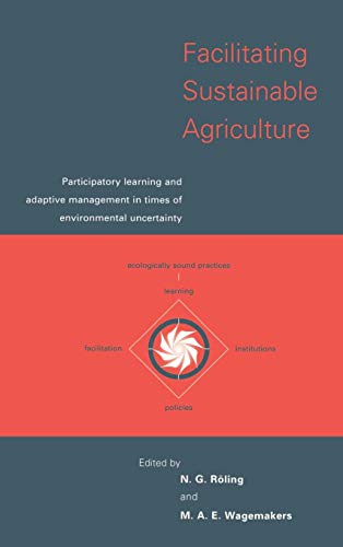 9780521581745: Facilitating Sustainable Agriculture: Participatory Learning and Adaptive Management in Times of Environmental Uncertainty