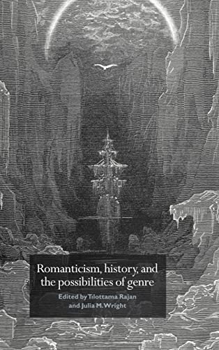 Stock image for Romanticism, History, and the Possibilities of Genre: Re-Forming Literature 1789-1837 for sale by West With The Night