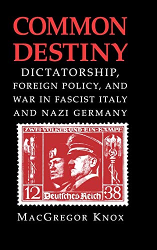 Stock image for Common Destiny: Dictatorship, Foreign Policy, and War in Fascist Italy and Nazi Germany for sale by Frank J. Raucci, Bookseller