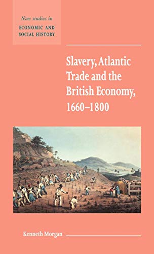 Stock image for Slavery, Atlantic Trade and the British Economy, 1660?1800 (New Studies in Economic and Social History, Series Number 42) for sale by Lucky's Textbooks