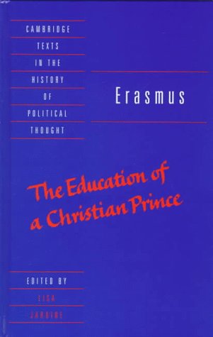 Erasmus: The Education of a Christian Prince with the Panegyric for Archduke Philip of Austria (Cambridge Texts in the History of Political Thought) (9780521582162) by Erasmus