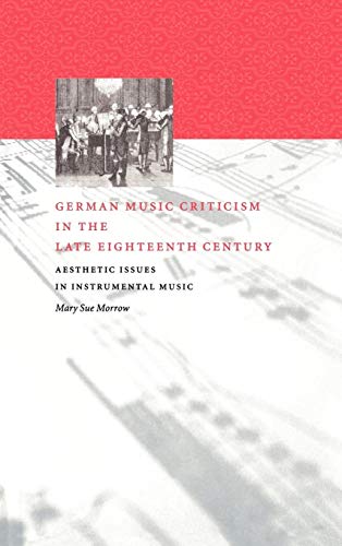 9780521582278: German Music Criticism in the Late Eighteenth Century Hardback: Aesthetic Issues in Instrumental Music