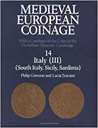 Stock image for Medieval European Coinage: With a Catalogue of the Coins in the Fitzwilliam Museum, Cambridge, Vol 14, Italy (III) (South Italy, Sicily, Sardinia) for sale by Jackson Street Booksellers