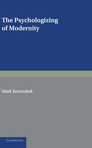Stock image for The Psychologizing of Modernity: Art, Architecture and History for sale by AwesomeBooks