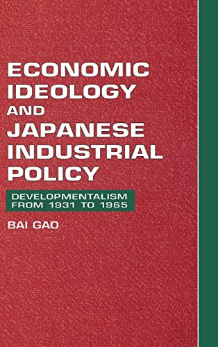 Beispielbild fr Economic Ideology and Japanese Industrial Policy : Developmentalism from 1931 to 1965 zum Verkauf von Better World Books