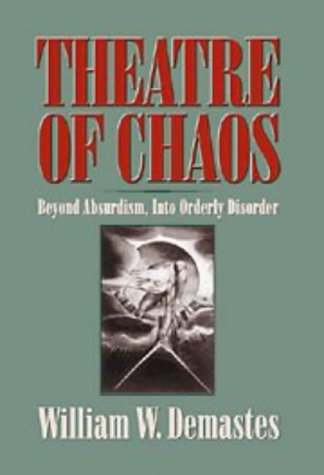 Beispielbild fr Theatre Of Chaos - Beyond Absurdism, Into Orderly Disorder zum Verkauf von Clarendon Books P.B.F.A.