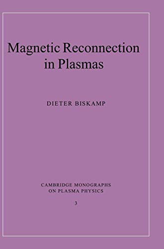 9780521582889: Magnetic Reconnection in Plasmas: 3 (Cambridge Monographs on Plasma Physics, Series Number 3)