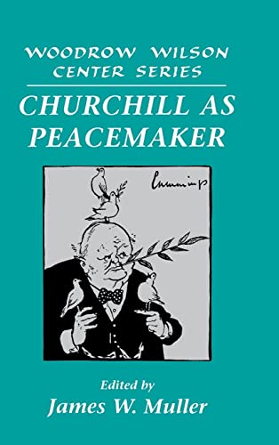 Beispielbild fr Churchill as Peacemaker (Woodrow Wilson Center Press) zum Verkauf von Revaluation Books