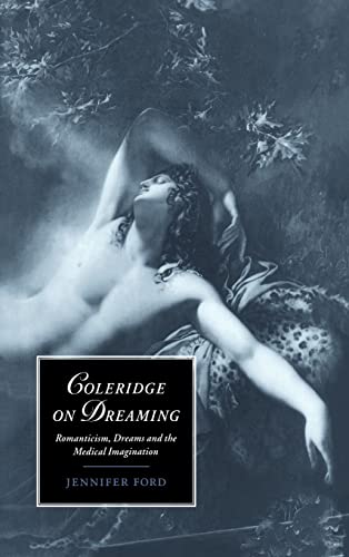 9780521583169: Coleridge on Dreaming Hardback: Romanticism, Dreams and the Medical Imagination: 26 (Cambridge Studies in Romanticism, Series Number 26)