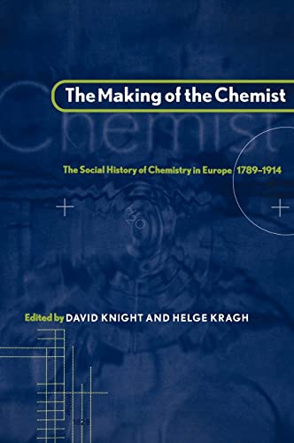 Imagen de archivo de The Making of the Chemist: The Social History of Chemistry in Europe, 1789 "1914 a la venta por Roundabout Books