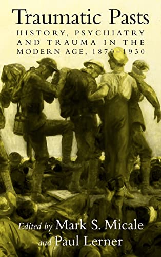 9780521583657: Traumatic Pasts: History, Psychiatry, and Trauma in the Modern Age, 1870–1930 (Cambridge Studies in the History of Medicine)