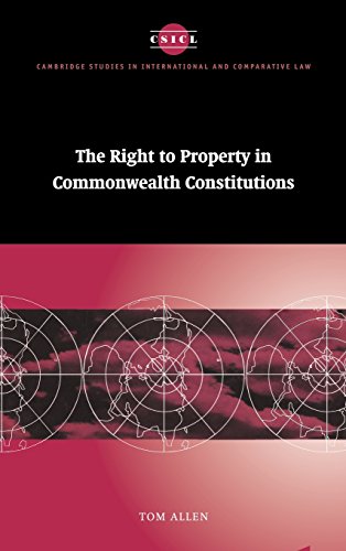 The Right to Property in Commonwealth Constitutions (Cambridge Studies in International and Comparative Law, Series Number 11) (9780521583770) by Allen, Tom