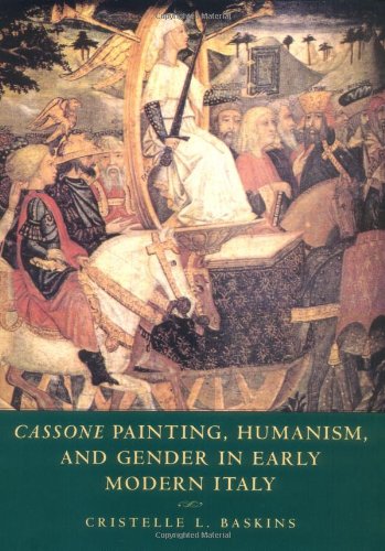 Stock image for Cassone Painting, Humanism, and Gender in Early Modern Italy for sale by Mainly Books