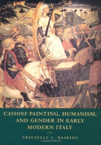 9780521583930: Cassone Painting, Humanism and Gender in Early Modern Italy (Cambridge Studies in New Art History and Criticism)