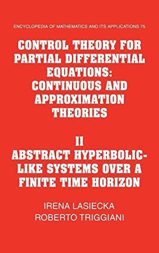 Beispielbild fr Control Theory for Partial Differential Equations: Volume 2, Abstract Hyperbolic-like Systems Over a Finite Time Horizon: Continuous & Approximation. zum Verkauf von Powell's Bookstores Chicago, ABAA