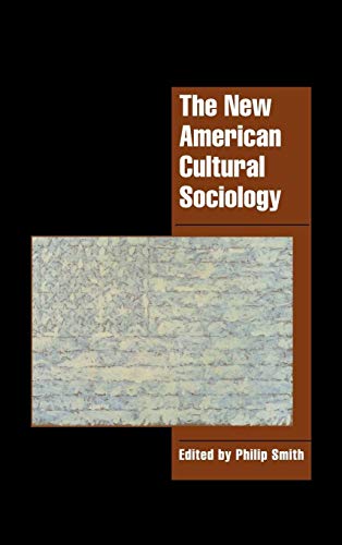 The New American Cultural Sociology (Cambridge Cultural Social Studies) (9780521584159) by Smith, Philip