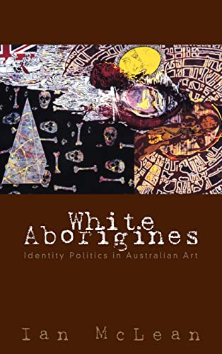 Stock image for White Aborigines: Identity Politics in Australian Art for sale by Books From California