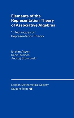 9780521584234: Elements of the Representation Theory of Associative Algebras: Volume 1: Techniques of Representation Theory (London Mathematical Society Student Texts, Series Number 65)