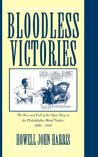 9780521584357: Bloodless Victories: The Rise and Fall of the Open Shop in the Philadelphia Metal Trades, 1890–1940