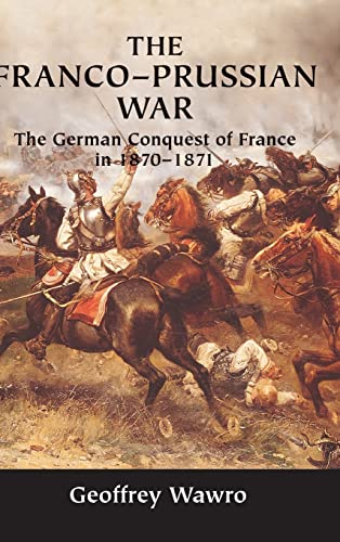 9780521584364: The Franco-Prussian War: The German Conquest of France in 1870–1871