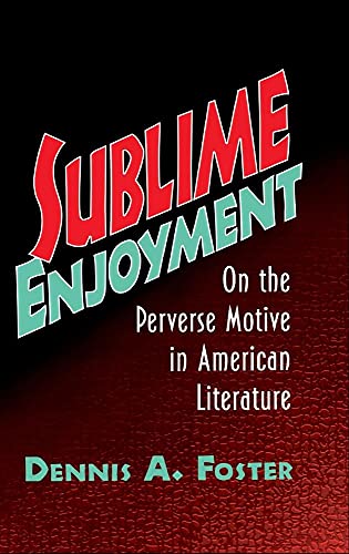 Imagen de archivo de Sublime Enjoyment : On the Perverse Motive in American Literature a la venta por Better World Books