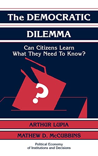 Stock image for The Democratic Dilemma: Can Citizens Learn What They Need to Know? (Political Economy of Institutions and Decisions) for sale by HPB-Red