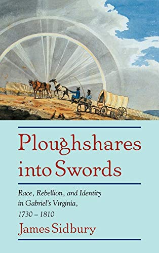 9780521584548: Ploughshares into Swords: Race, Rebellion, and Identity in Gabriel's Virginia, 1730–1810