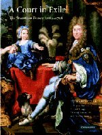 A court in exile : the Stuarts in France, 1689-1718 / Edward Corp with contributions by Edward Gregg .[et al.! - Edward Corp with contributions by Edward Gregg .[et al.!