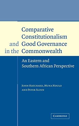 Beispielbild fr Comparative Constitutionalism and Good Governance in the Commonwealth: An Eastern and Southern African Perspective (Cambridge Studies in International & Comparative Law) zum Verkauf von Prior Books Ltd