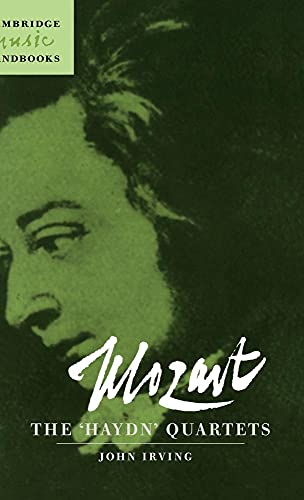 Mozart: The 'Haydn' Quartets (Cambridge Music Handbooks) (9780521584753) by Irving, John