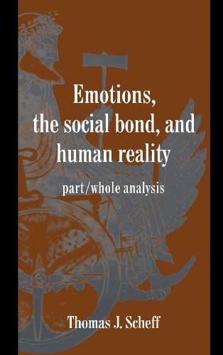 9780521584913: Emotions, the Social Bond, and Human Reality: Part/Whole Analysis (Studies in Emotion and Social Interaction)