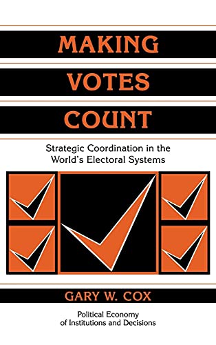 9780521585163: Making Votes Count Hardback: Strategic Coordination in the World's Electoral Systems (Political Economy of Institutions and Decisions)