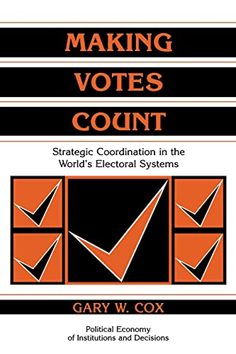 9780521585279: Making Votes Count Paperback: Strategic Coordination in the World's Electoral Systems (Political Economy of Institutions and Decisions)