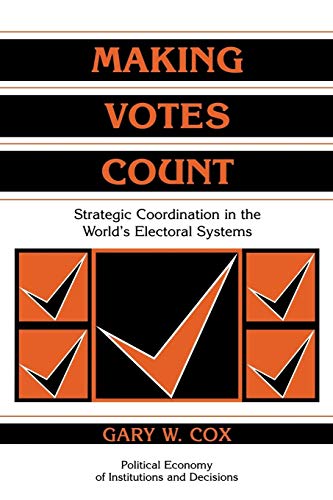 9780521585279: Making Votes Count: Strategic Coordination in the World's Electoral Systems (Political Economy of Institutions and Decisions)