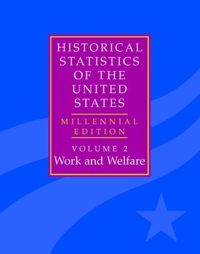 Imagen de archivo de The Historical Statistics of the United States: Volume 2, Work and Welfare: Millennial Edition a la venta por Buchpark