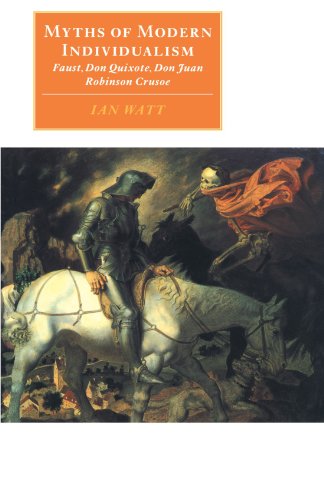 Beispielbild fr Myths of Modern Individualism: Faust, Don Quixote, Don Juan, Robinson Crusoe (Canto original series) zum Verkauf von WorldofBooks