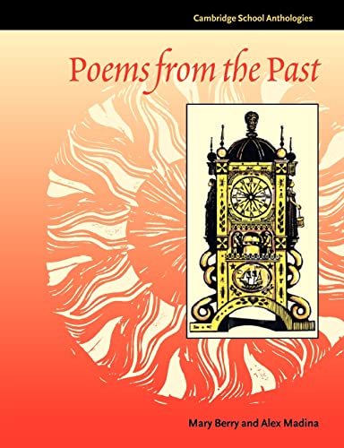 Poems from the Past (Cambridge School Anthologies) (9780521585651) by Berry, Mary; Madina, Alex