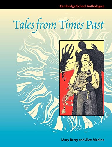 Tales from Times Past: Sinister Stories from the 19th Century (Cambridge School Anthologies) (9780521585668) by Berry, Mary; Madina, Alex