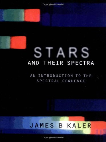 Stars and their Spectra: An Introduction to the Spectral Sequence (9780521585705) by Kaler, James B.