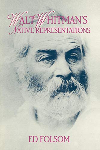 Walt Whitman's Native Representations (Cambridge Studies in American Literature and Culture, Series Number 80) (9780521585729) by Folsom, Ed