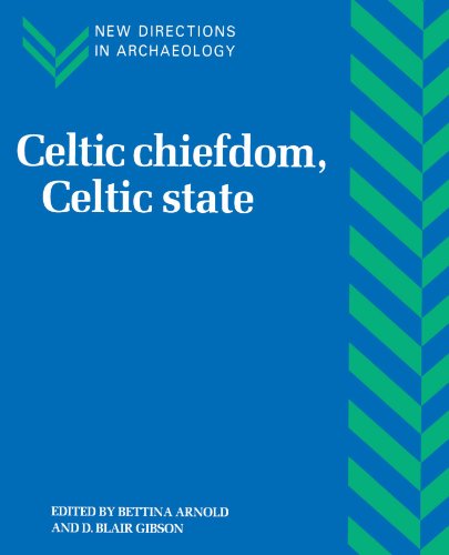 9780521585798: Celtic Chiefdom, Celtic State: The Evolution of Complex Social Systems in Prehistoric Europe (New Directions in Archaeology)