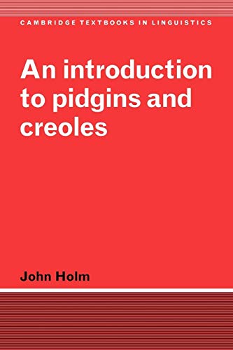 An Introduction to Pidgins and Creoles (Cambridge Textbooks in Linguistics) (9780521585811) by Holm, John