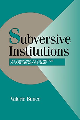 Imagen de archivo de Subversive Institutions: The Design and the Destruction of Socialism and the State (Cambridge Studies in Comparative Politics) a la venta por Open Books