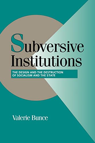 Stock image for Subversive Institutions: The Design and the Destruction of Socialism and the State (Cambridge Studies in Comparative Politics) for sale by Open Books
