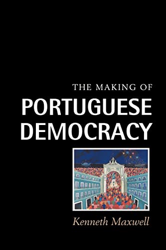 The Making of Portuguese Democracy - Maxwell, Kenneth