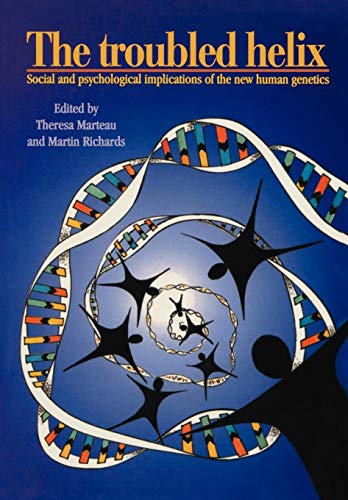 The Troubled Helix: Social and Psychological Implications of the New Human Genetics