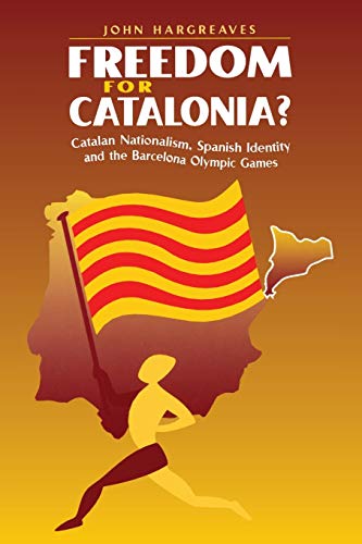 Beispielbild fr Freedom for Catalonia?: Catalan Nationalism, Spanish Identity And The Barcelona Olympic Games zum Verkauf von WorldofBooks