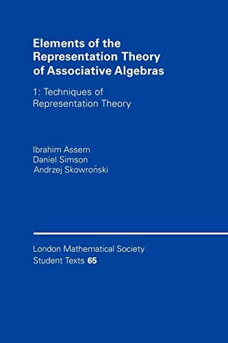 9780521586313: Elements of the Representation Theory of Associative Algebras: Volume 1 Paperback: Techniques of Representation Theory (London Mathematical Society Student Texts, Series Number 65)
