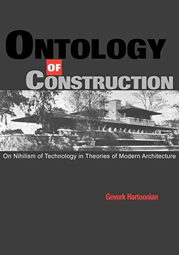 Stock image for Ontology of Construction: On Nihilism of Technology and Theories of Modern Architecture for sale by Chiron Media