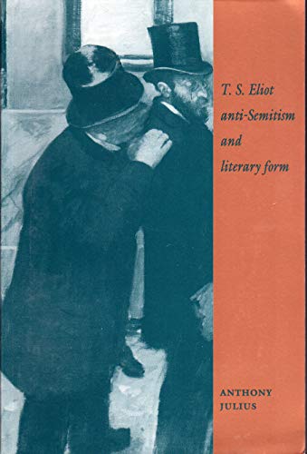 Stock image for T. S. Eliot, Anti-Semitism, and Literary Form for sale by Hackenberg Booksellers ABAA